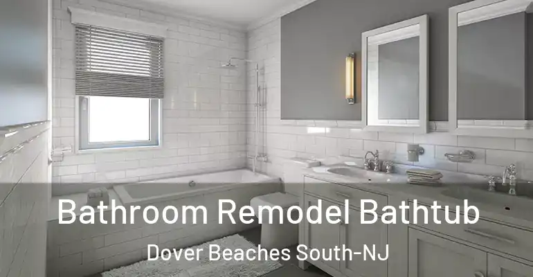 inner Bathroom imggen Bathroom Remodel Bathtub Dover Beaches South-NJ