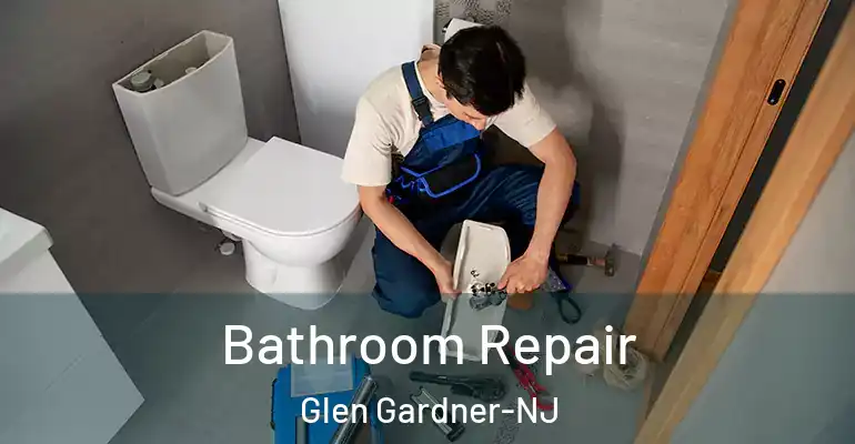 inner Bathroom imggen Bathroom Repair Glen Gardner-NJ