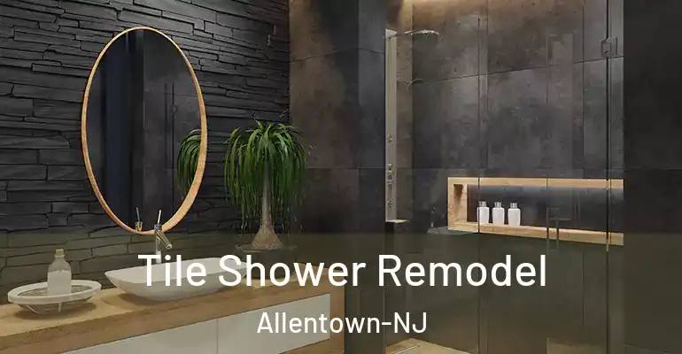 inner Bathroom imggen Tile Shower Remodel Allentown-NJ